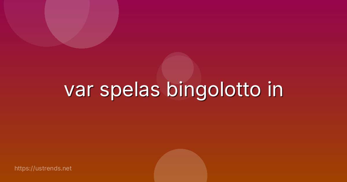 var spelas bingolotto in