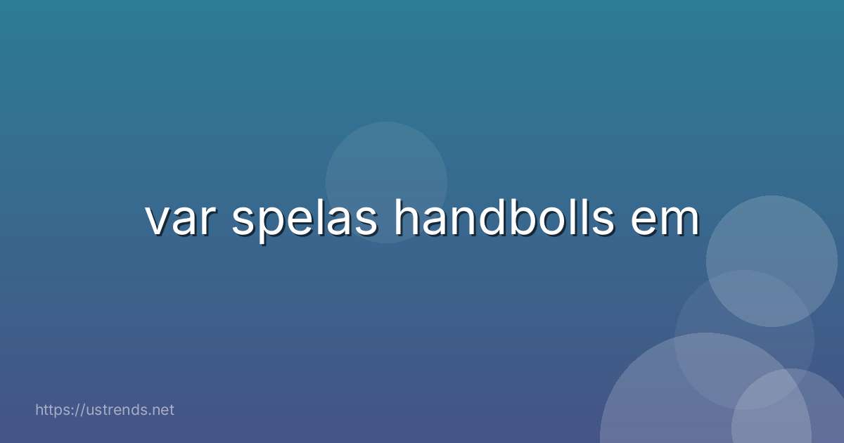 var spelas handbolls em