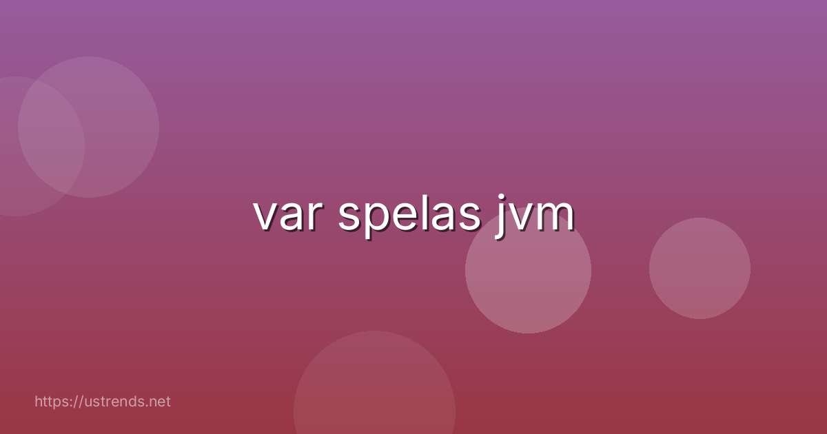 var spelas jvm
