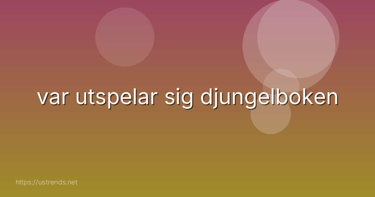 var utspelar sig djungelboken