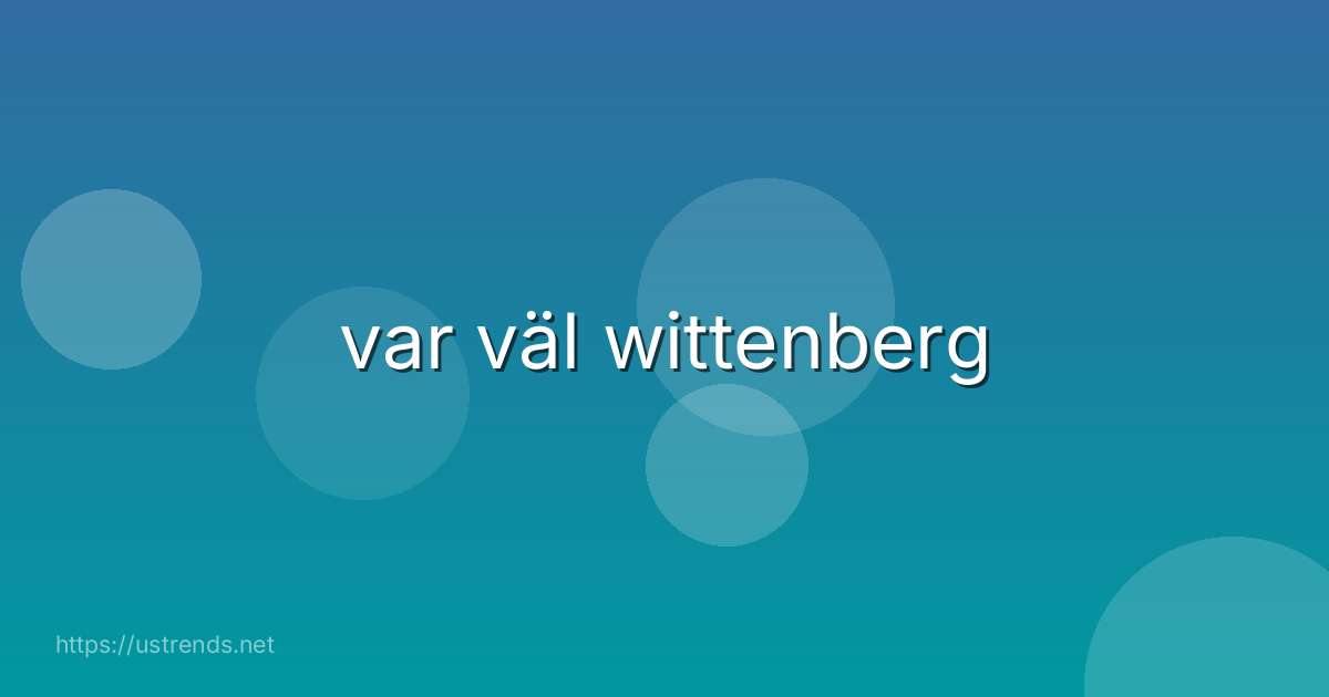 var väl wittenberg