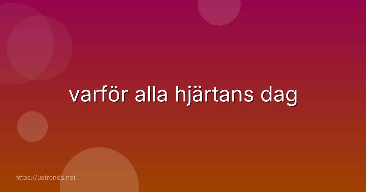 varför alla hjärtans dag