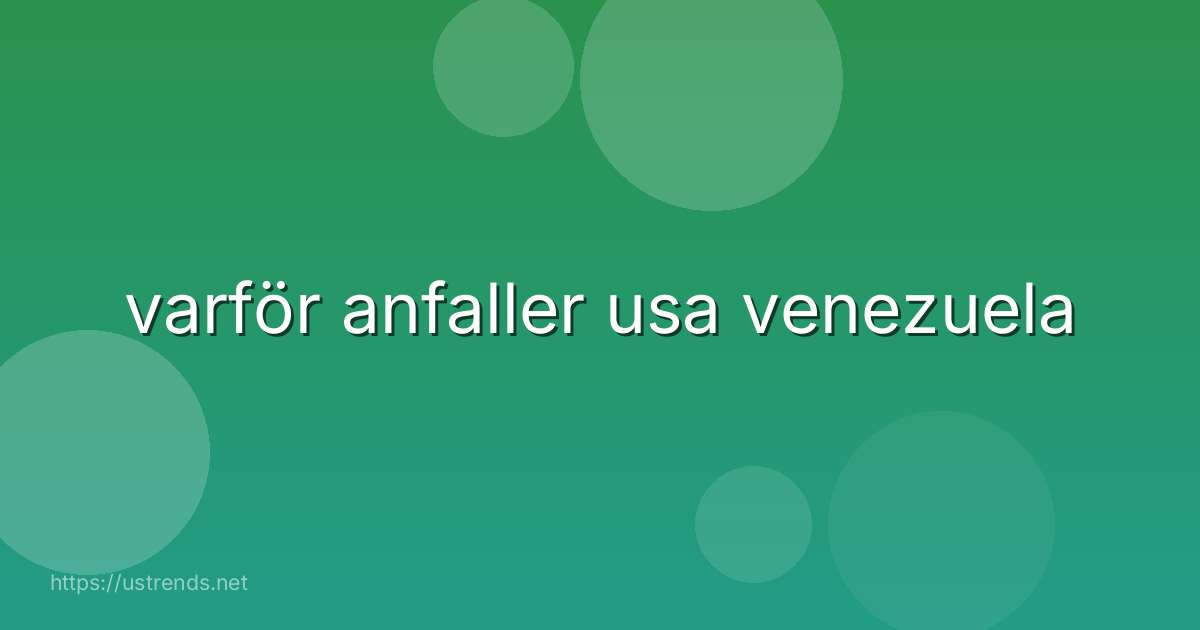 varför anfaller usa venezuela