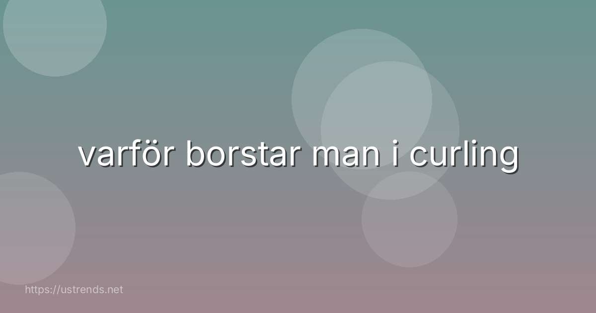 varför borstar man i curling