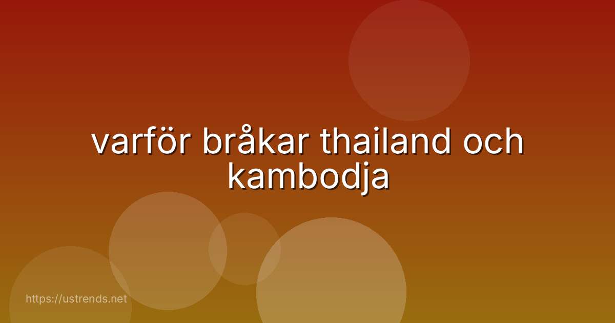 varför bråkar thailand och kambodja
