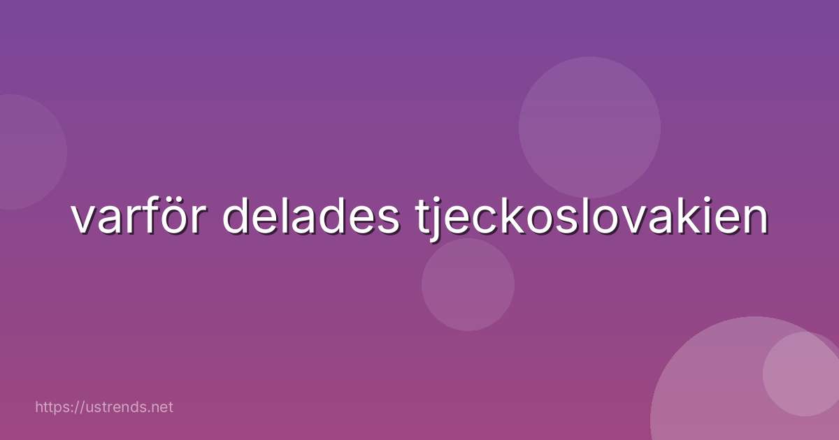 varför delades tjeckoslovakien