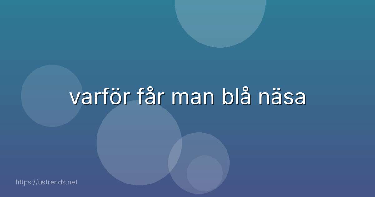 varför får man blå näsa