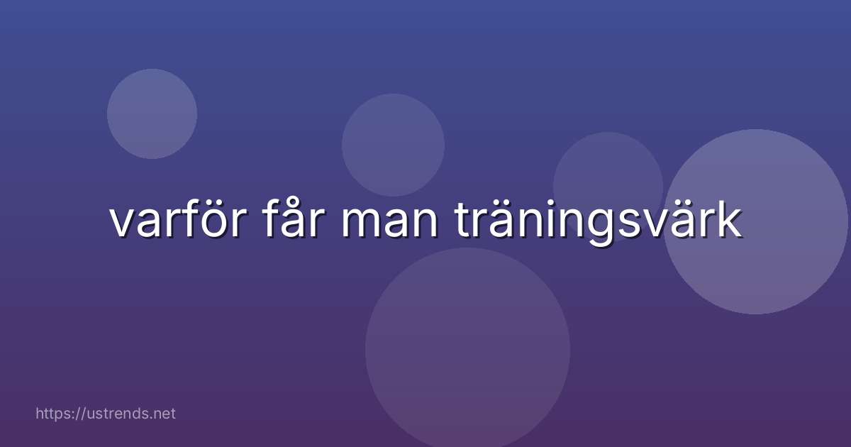varför får man träningsvärk