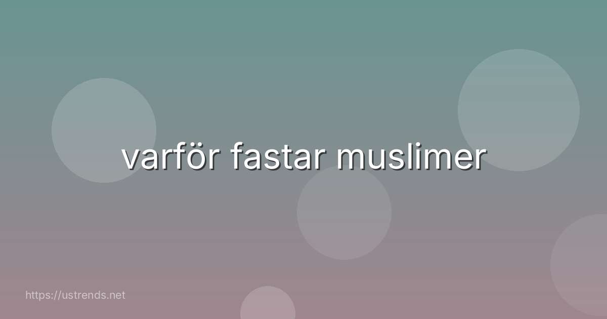 varför fastar muslimer