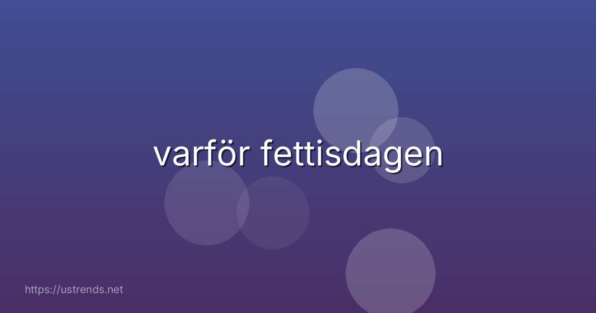 varför fettisdagen