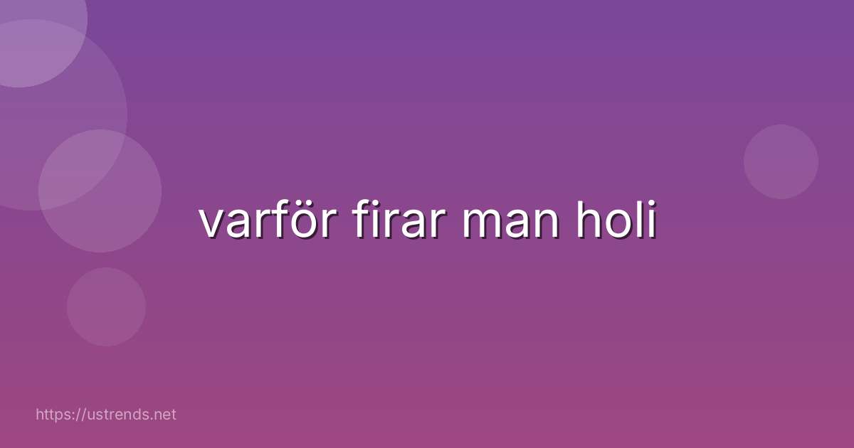 varför firar man holi