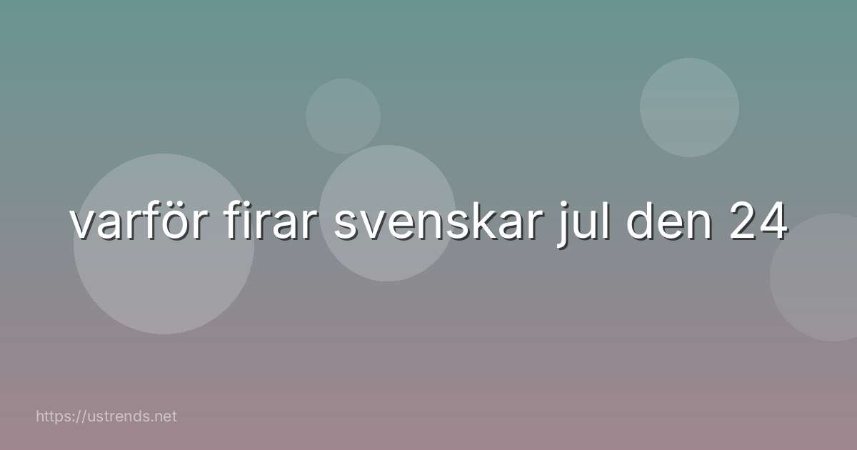varför firar svenskar jul den 24