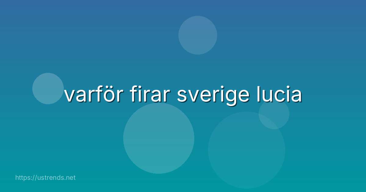varför firar sverige lucia