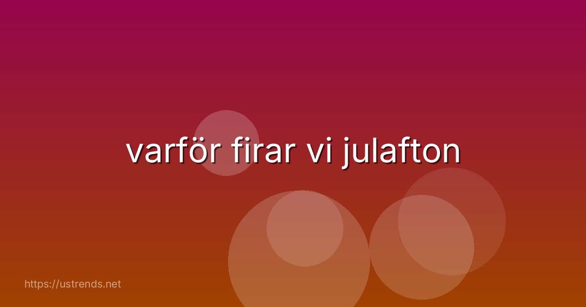varför firar vi julafton