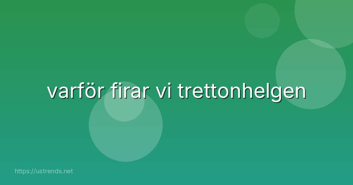 varför firar vi trettonhelgen