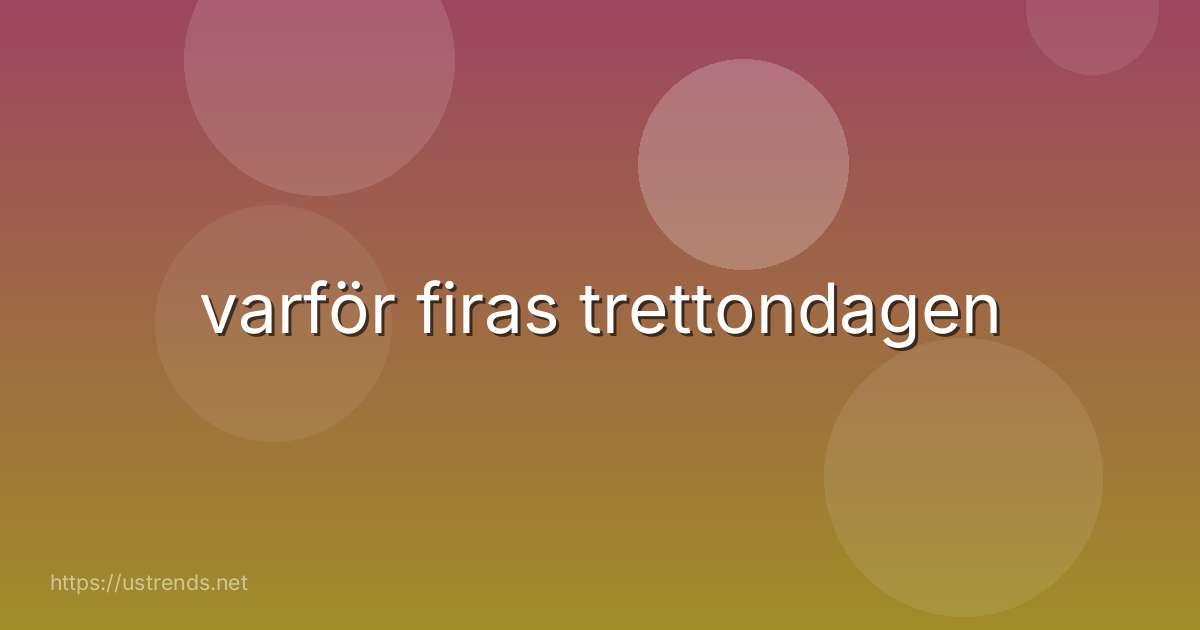varför firas trettondagen