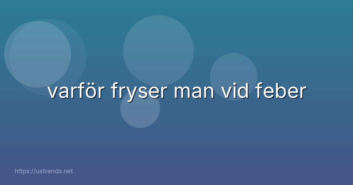 varför fryser man vid feber
