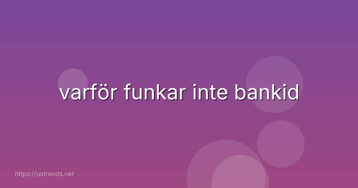 varför funkar inte bankid