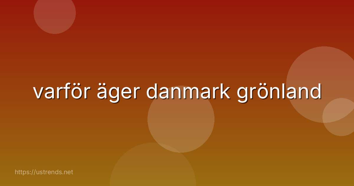 varför äger danmark grönland