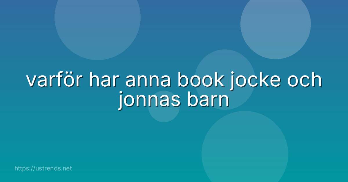 varför har anna book jocke och jonnas barn
