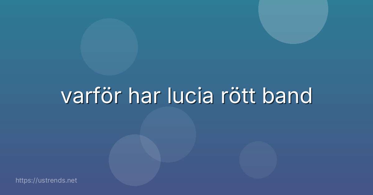 varför har lucia rött band