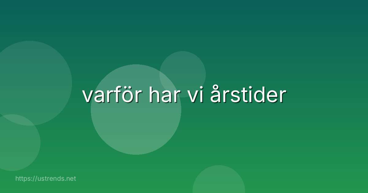 varför har vi årstider