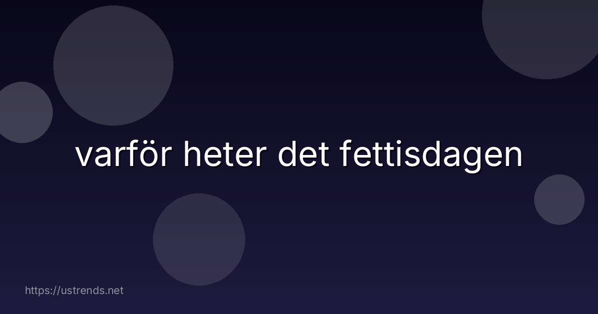 varför heter det fettisdagen