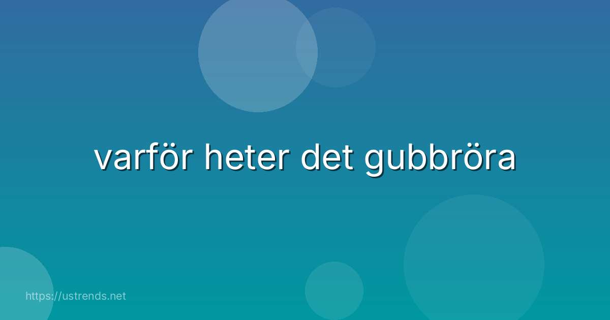 varför heter det gubbröra
