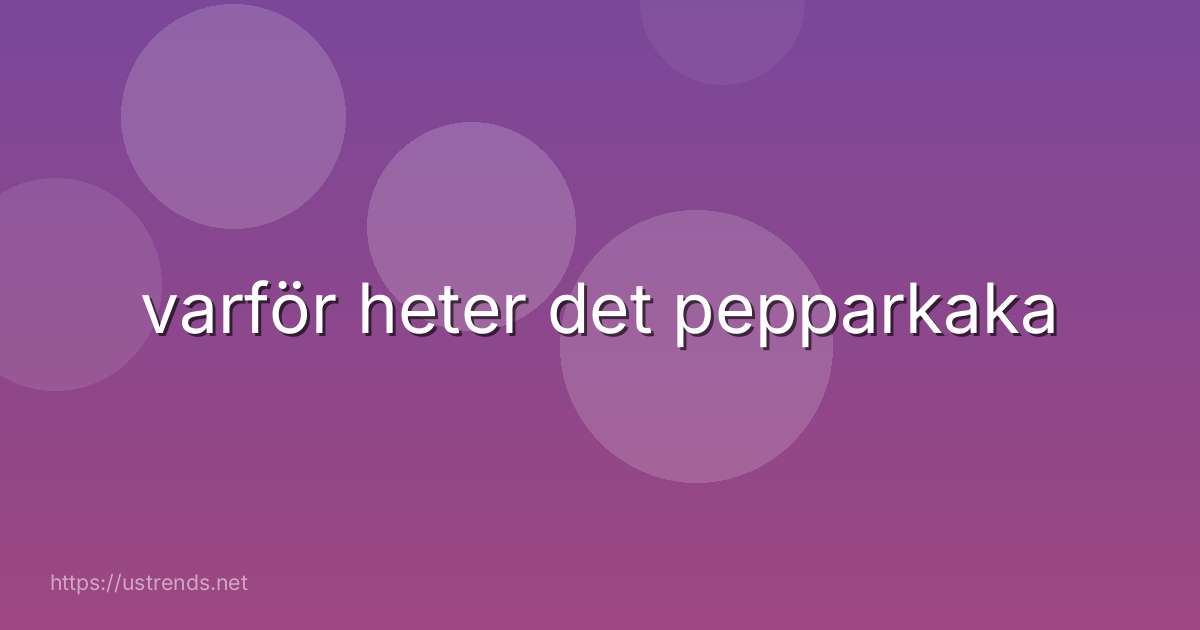 varför heter det pepparkaka