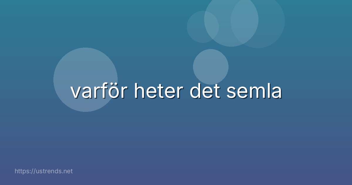 varför heter det semla