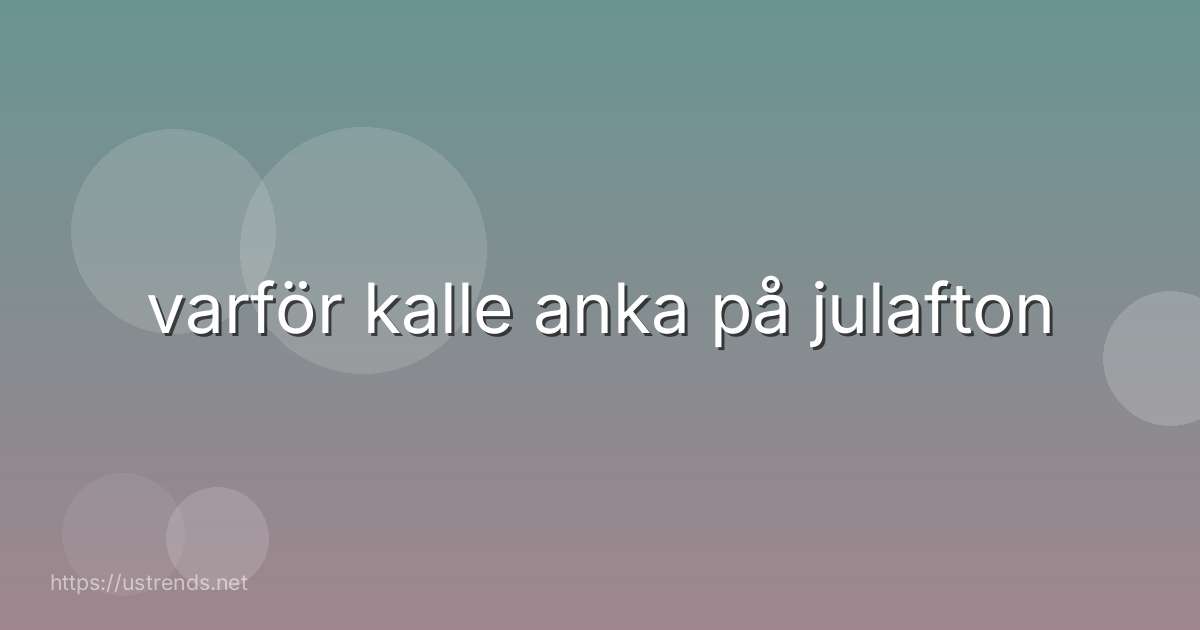 varför kalle anka på julafton