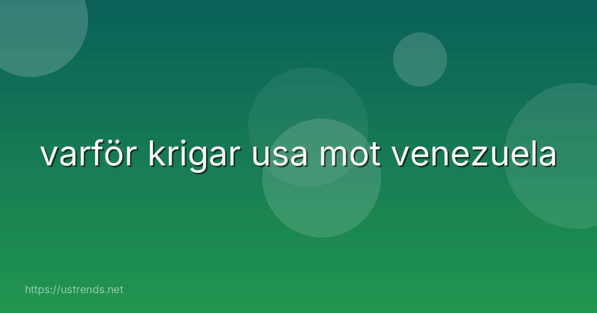 varför krigar usa mot venezuela