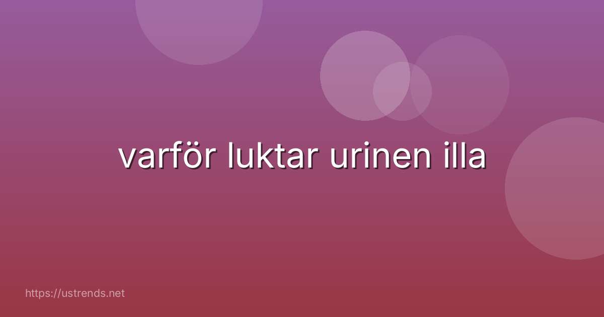 varför luktar urinen illa