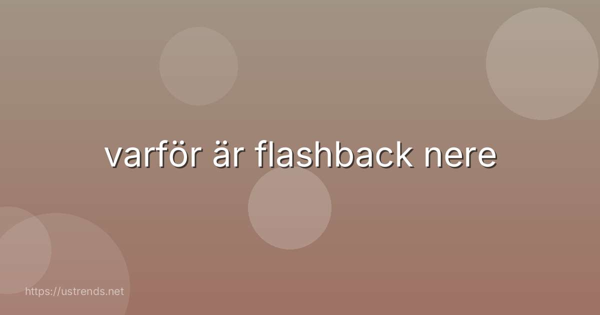 varför är flashback nere