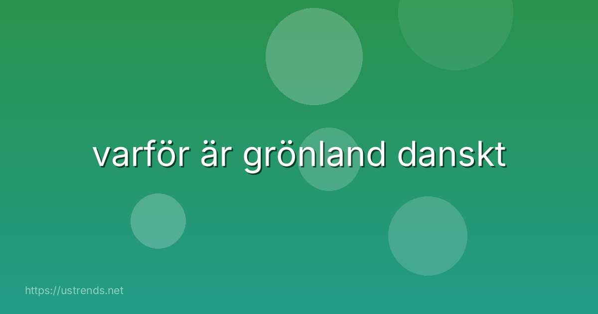 varför är grönland danskt