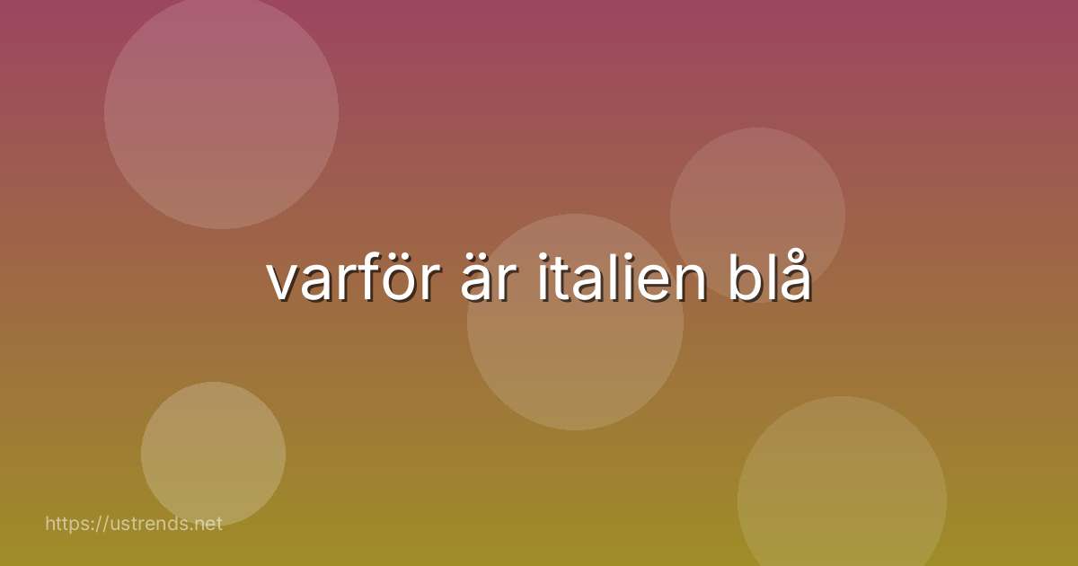 varför är italien blå