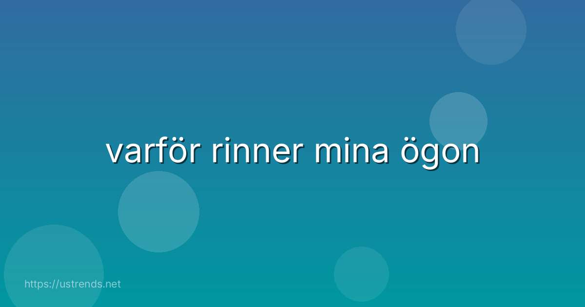 varför rinner mina ögon