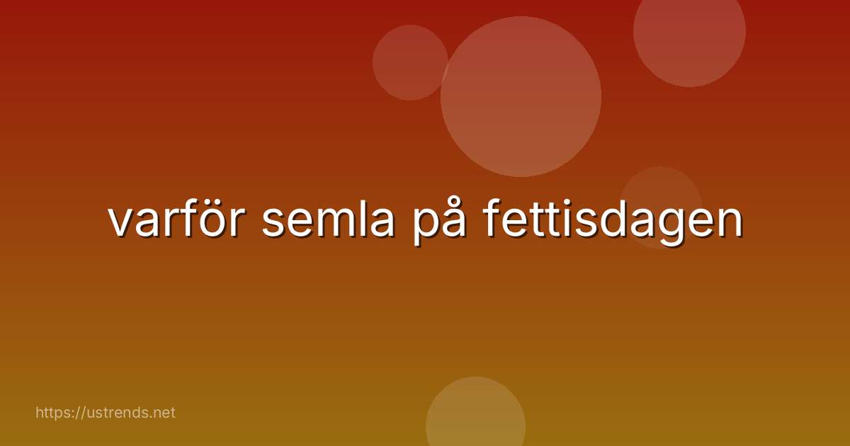 varför semla på fettisdagen