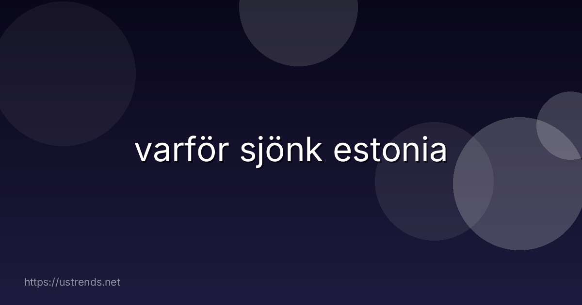 varför sjönk estonia