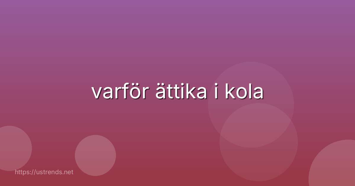 varför ättika i kola