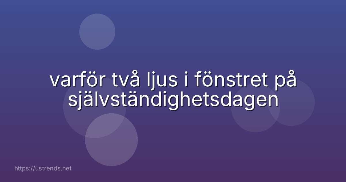 varför två ljus i fönstret på självständighetsdagen