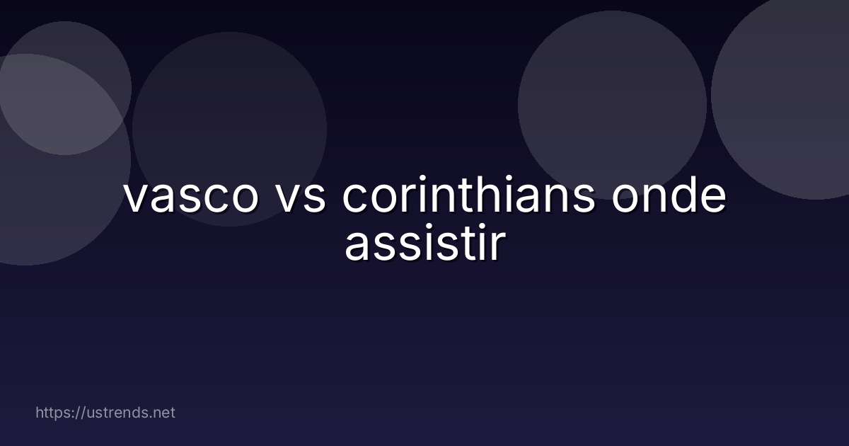 vasco vs corinthians onde assistir