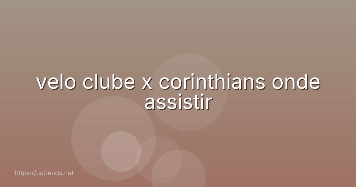 velo clube x corinthians onde assistir