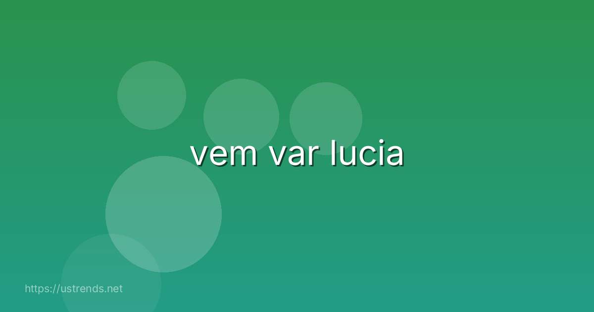 vem var lucia
