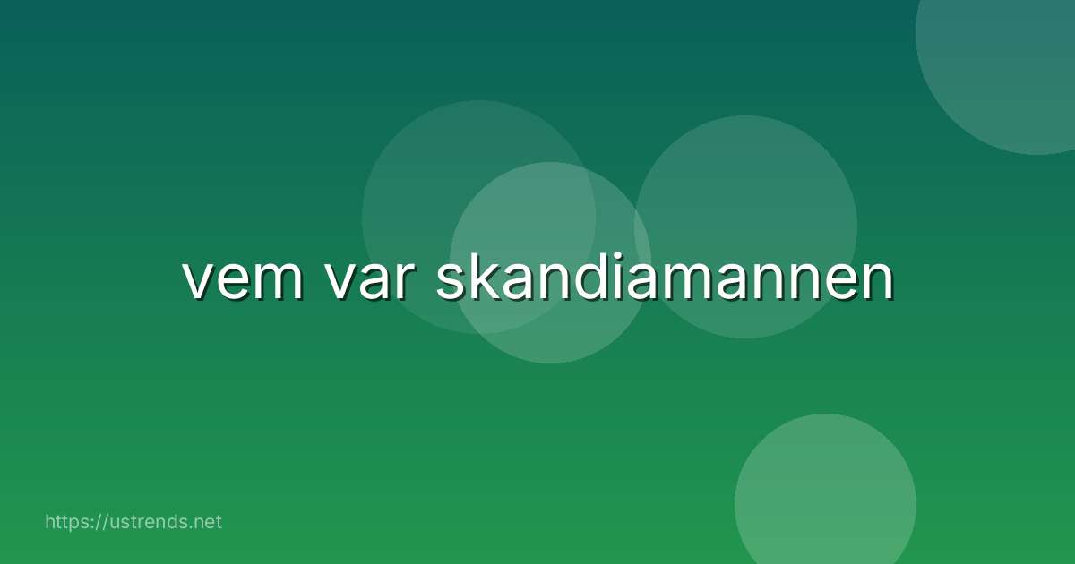 vem var skandiamannen