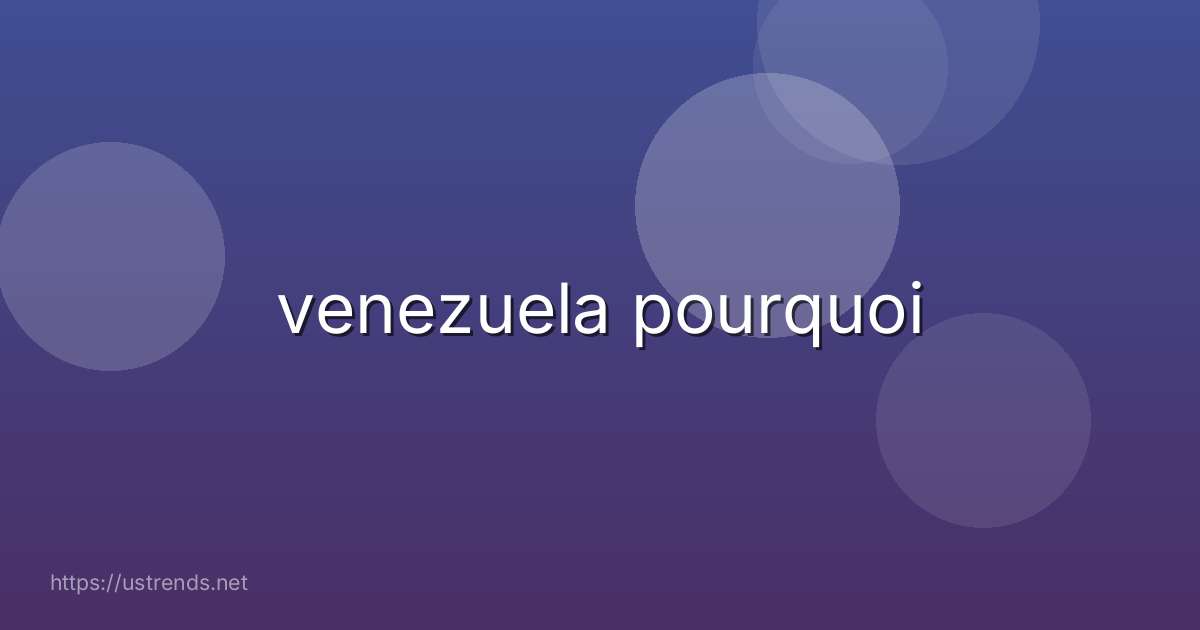 venezuela pourquoi