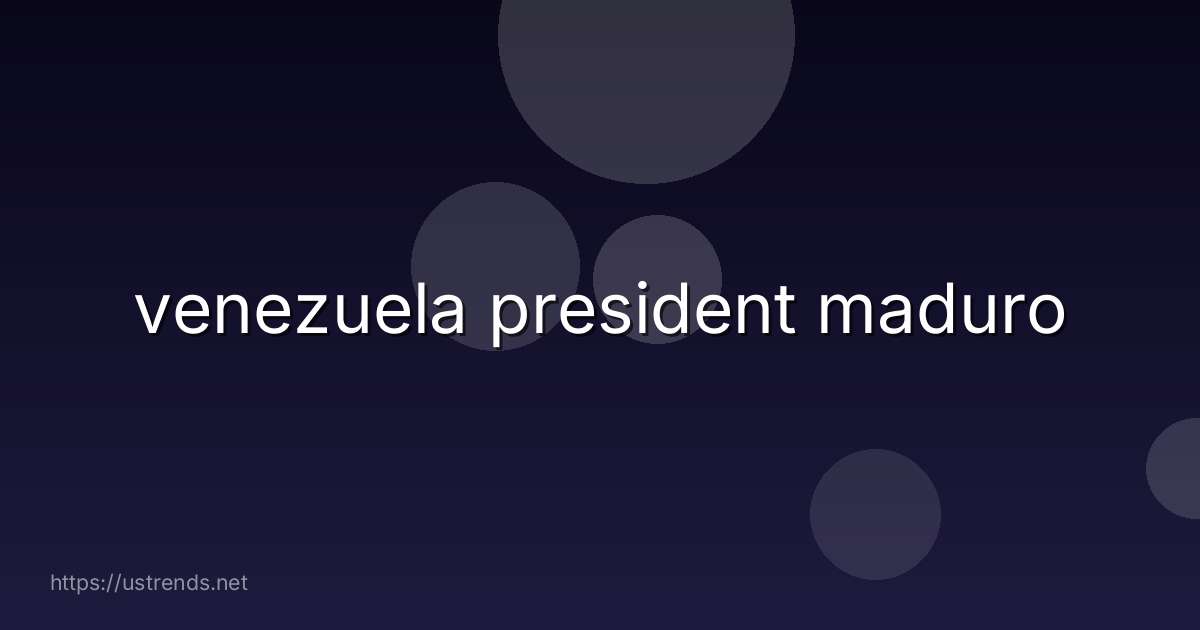 venezuela president maduro
