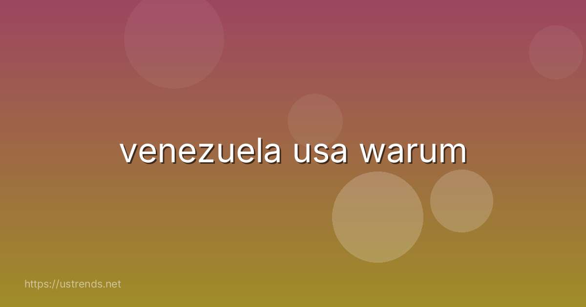 venezuela usa warum