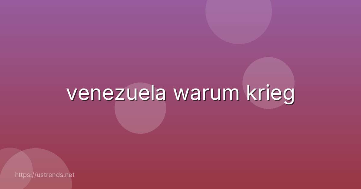 venezuela warum krieg