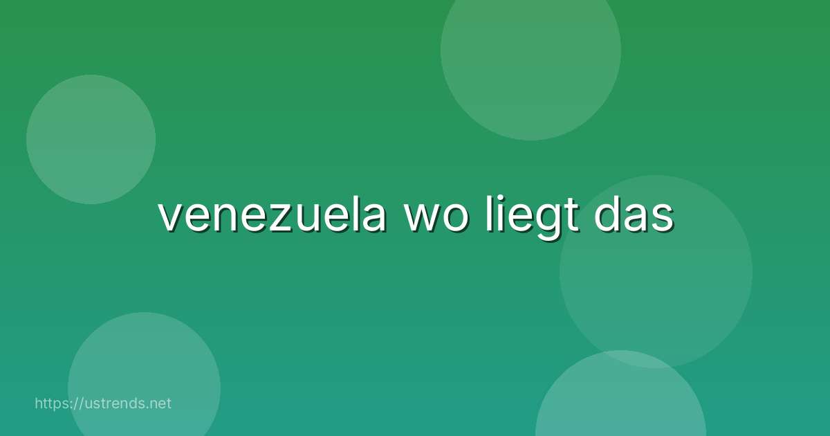 venezuela wo liegt das